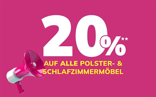 20%** auf ALLE Polster- und Schlafzimmermöbel